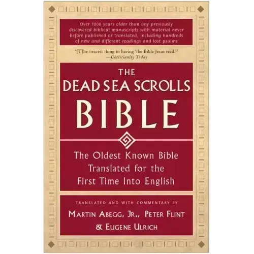 The Dead Sea Scrolls Bible: The Oldest Known Bible Translated for the First Time Into English