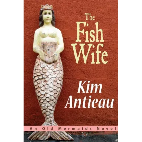 The Fish Wife: An Old Mermaids Novel